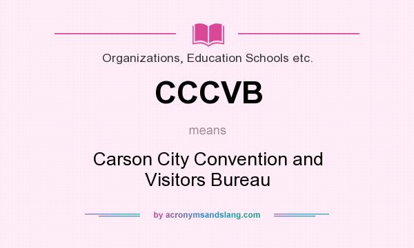 What does CCCVB mean? It stands for Carson City Convention and Visitors Bureau