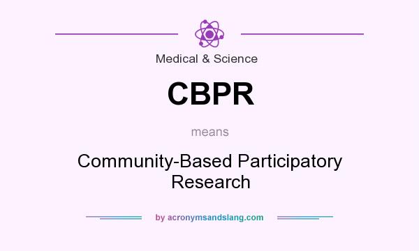 What does CBPR mean? It stands for Community-Based Participatory Research