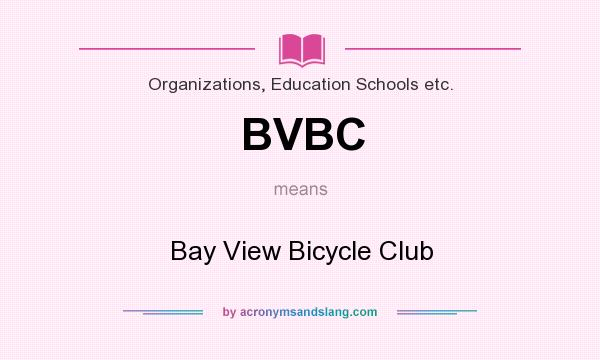 What does BVBC mean? It stands for Bay View Bicycle Club