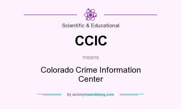What does CCIC mean? It stands for Colorado Crime Information Center
