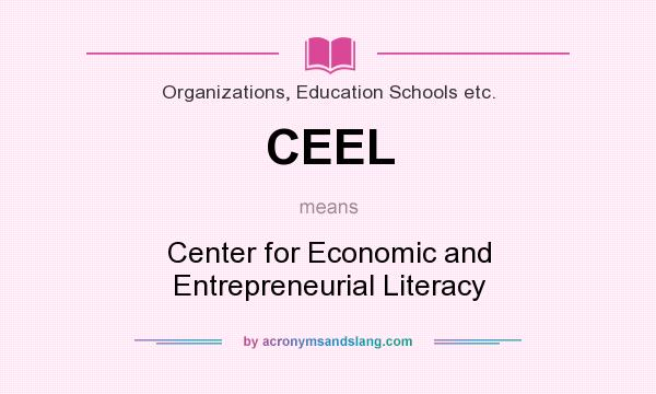 What does CEEL mean? It stands for Center for Economic and Entrepreneurial Literacy