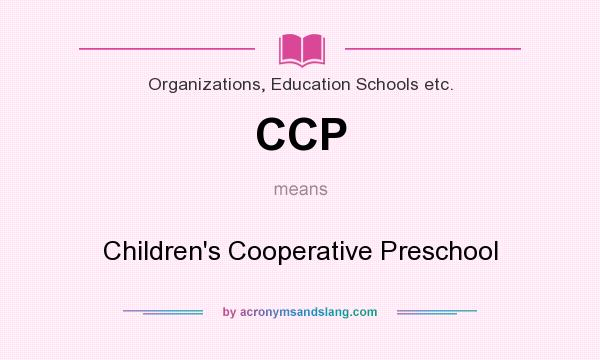 What does CCP mean? It stands for Children`s Cooperative Preschool
