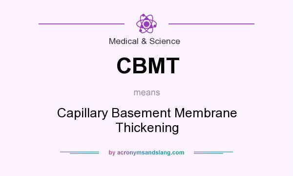 What does CBMT mean? It stands for Capillary Basement Membrane Thickening