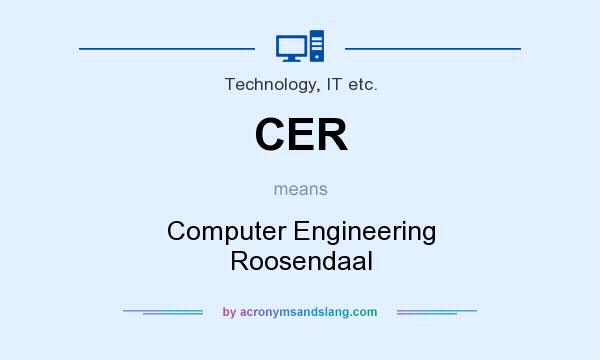 What does CER mean? It stands for Computer Engineering Roosendaal