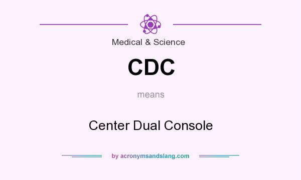 What does CDC mean? It stands for Center Dual Console