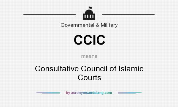 What does CCIC mean? It stands for Consultative Council of Islamic Courts