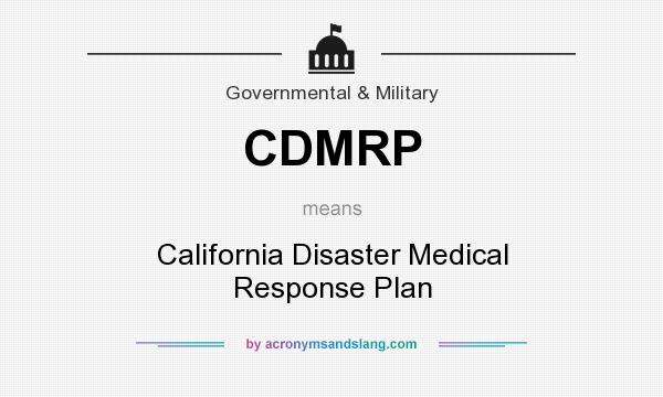 What does CDMRP mean? It stands for California Disaster Medical Response Plan