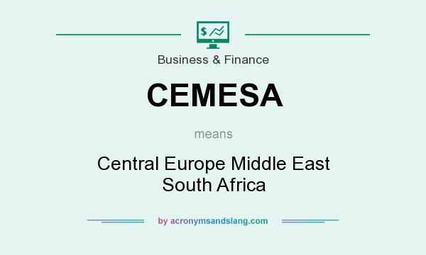 What does CEMESA mean? It stands for Central Europe Middle East South Africa