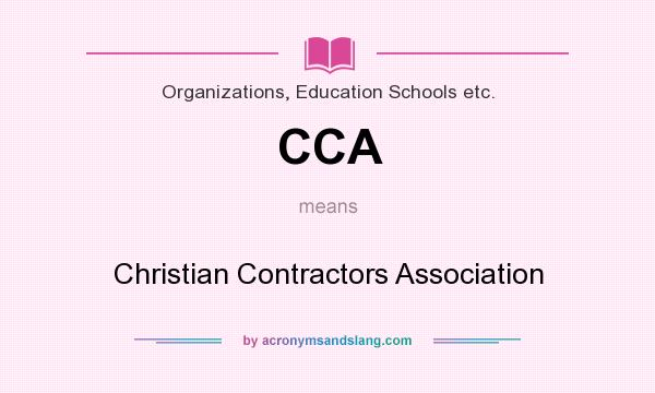 What does CCA mean? It stands for Christian Contractors Association