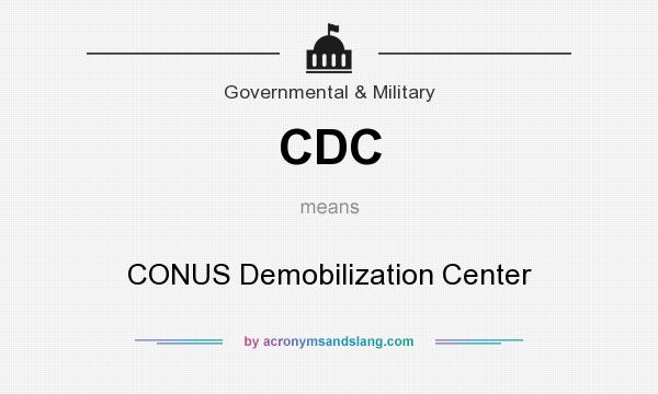 What does CDC mean? It stands for CONUS Demobilization Center
