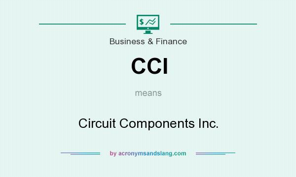 What does CCI mean? It stands for Circuit Components Inc.