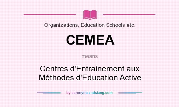 What does CEMEA mean? It stands for Centres d`Entrainement aux Méthodes d`Education Active