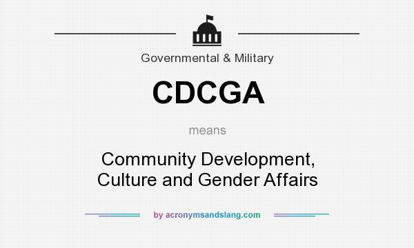 What does CDCGA mean? It stands for Community Development, Culture and Gender Affairs