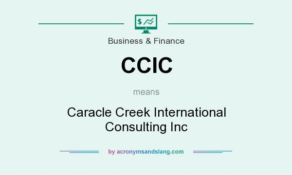 What does CCIC mean? It stands for Caracle Creek International Consulting Inc