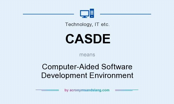 What does CASDE mean? It stands for Computer-Aided Software Development Environment
