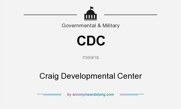 What does CDC mean? It stands for Craig Developmental Center