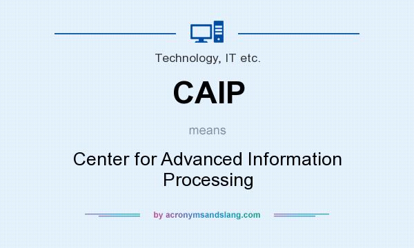 What does CAIP mean? It stands for Center for Advanced Information Processing
