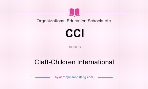 What does CCI mean? It stands for Cleft-Children International