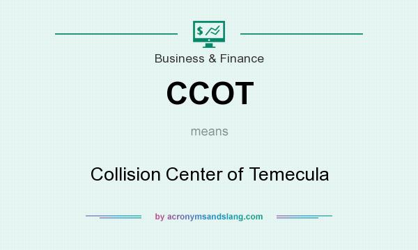What does CCOT mean? It stands for Collision Center of Temecula