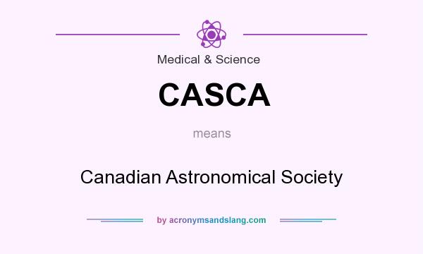 What does CASCA mean? It stands for Canadian Astronomical Society