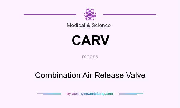 What does CARV mean? It stands for Combination Air Release Valve