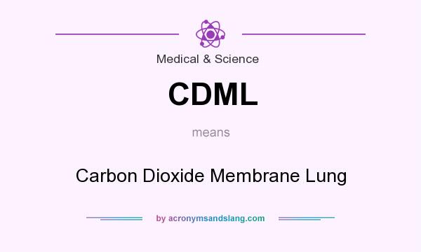 What does CDML mean? It stands for Carbon Dioxide Membrane Lung