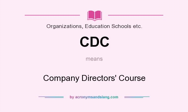 What does CDC mean? It stands for Company Directors` Course