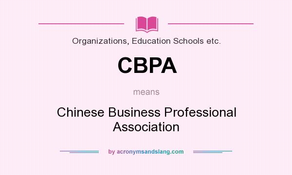 What does CBPA mean? It stands for Chinese Business Professional Association