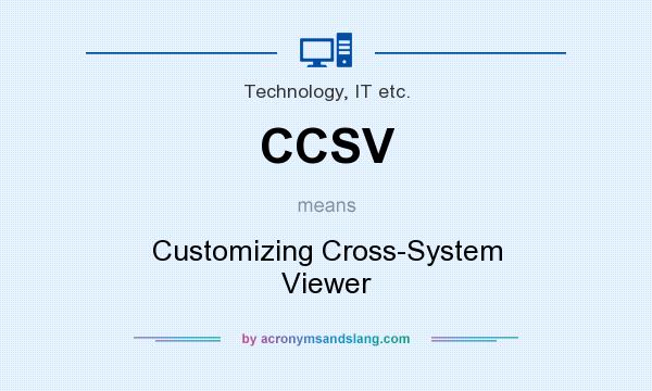 What does CCSV mean? It stands for Customizing Cross-System Viewer