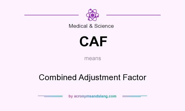 What does CAF mean? It stands for Combined Adjustment Factor