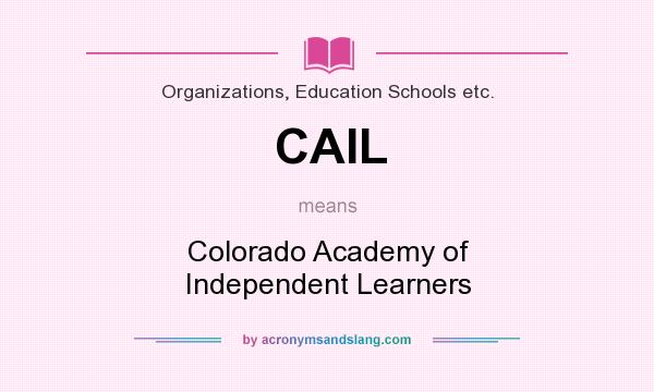What does CAIL mean? It stands for Colorado Academy of Independent Learners