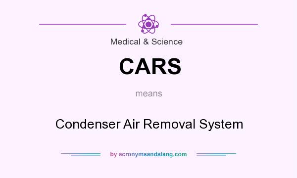 What does CARS mean? It stands for Condenser Air Removal System