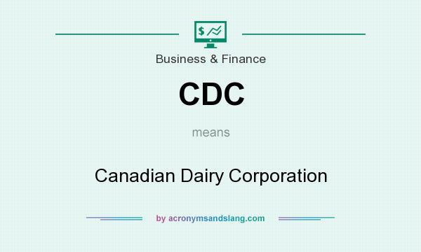 What does CDC mean? It stands for Canadian Dairy Corporation