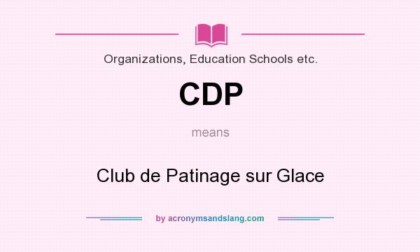 What does CDP mean? It stands for Club de Patinage sur Glace