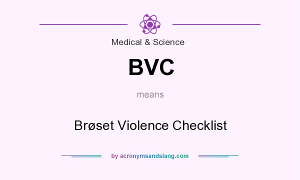 What does BVC mean? It stands for Brøset Violence Checklist
