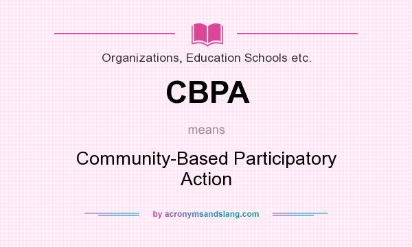 What does CBPA mean? It stands for Community-Based Participatory Action