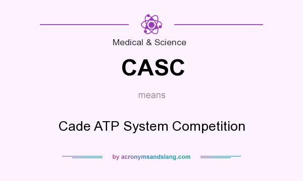 What does CASC mean? It stands for Cade ATP System Competition