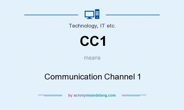 What does CC1 mean? It stands for Communication Channel 1