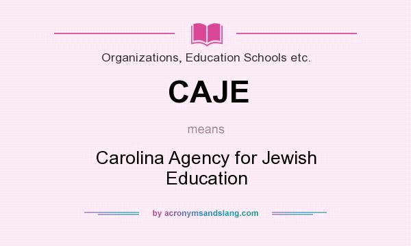What does CAJE mean? It stands for Carolina Agency for Jewish Education