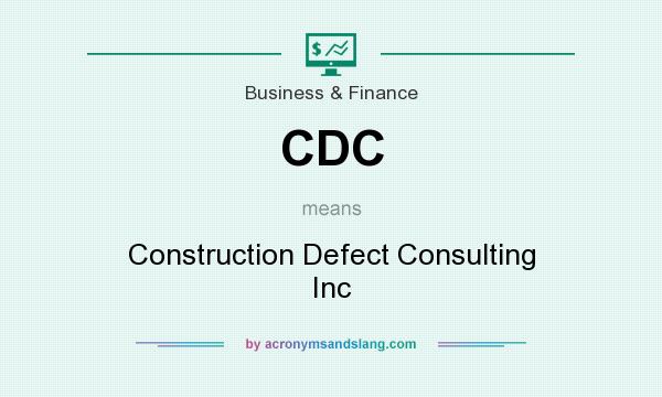 What does CDC mean? It stands for Construction Defect Consulting Inc