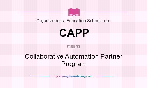 What does CAPP mean? It stands for Collaborative Automation Partner Program