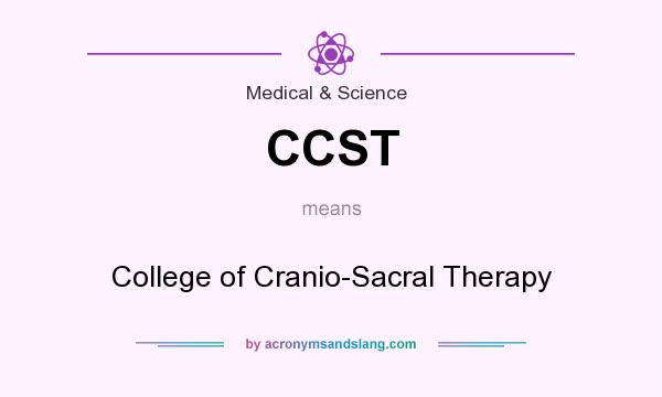 What does CCST mean? It stands for College of Cranio-Sacral Therapy