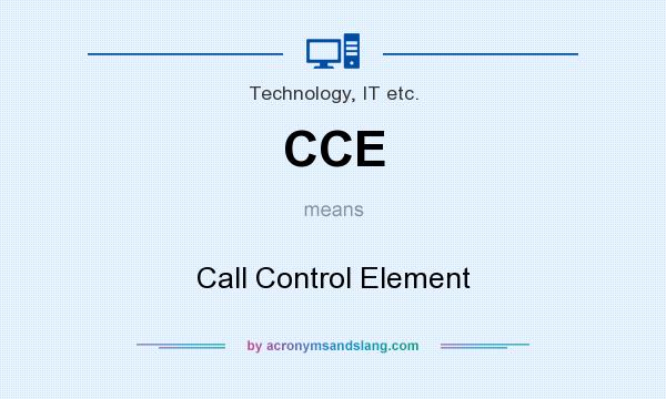 What does CCE mean? It stands for Call Control Element