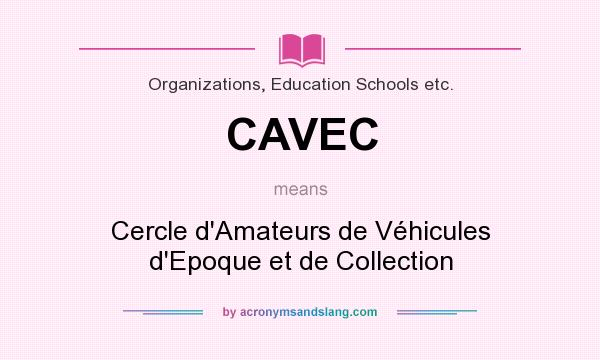 What does CAVEC mean? It stands for Cercle d`Amateurs de Véhicules d`Epoque et de Collection