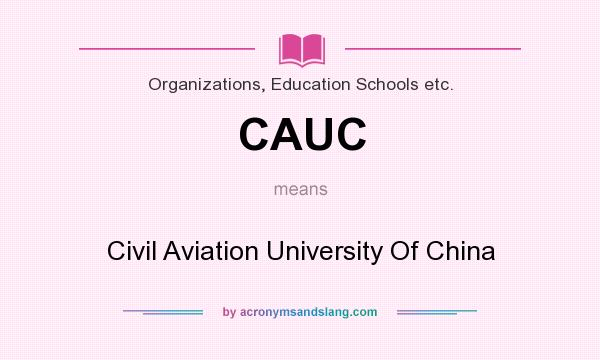 What does CAUC mean? It stands for Civil Aviation University Of China