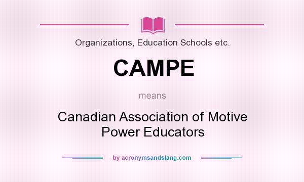 What does CAMPE mean? It stands for Canadian Association of Motive Power Educators