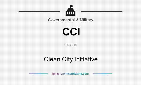 What does CCI mean? It stands for Clean City Initiative