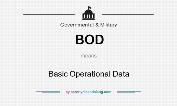 What does BOD mean? It stands for Basic Operational Data