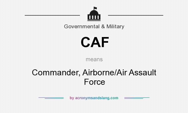 What does CAF mean? It stands for Commander, Airborne/Air Assault Force