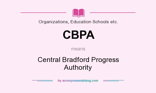 What does CBPA mean? It stands for Central Bradford Progress Authority